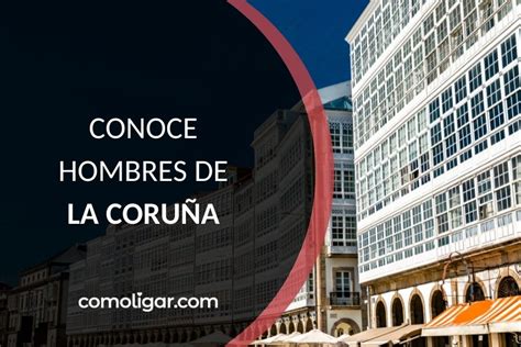 contactos gay la coruña|Mapa gay de La Coruña .